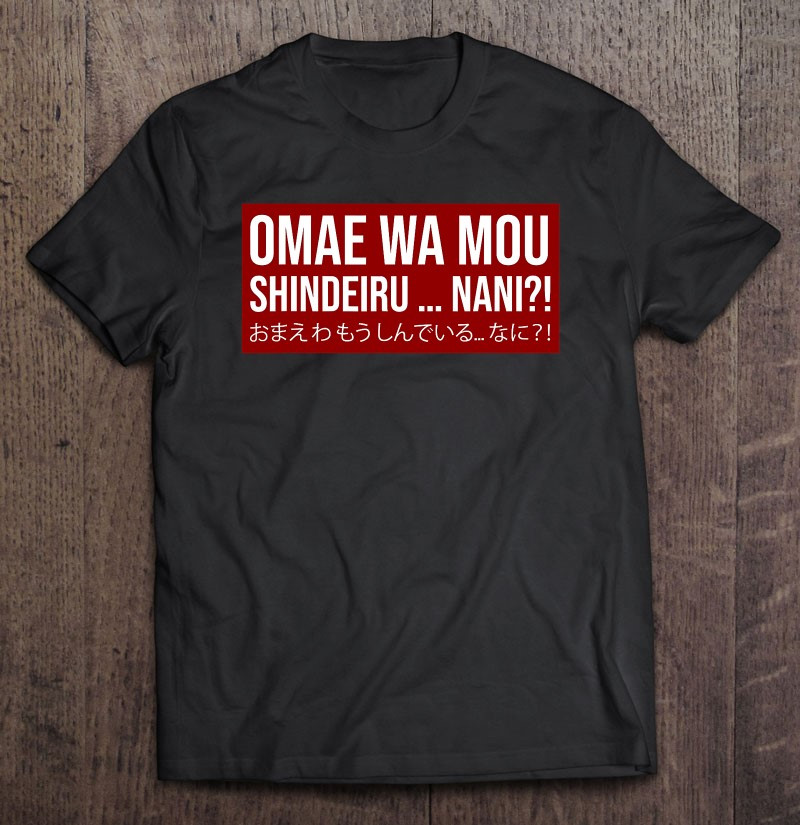 omae-wa-mou-shindeiru-nani-t-shirt