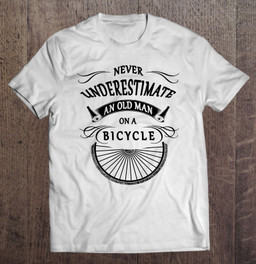 bike-cyclists-never-underestimate-an-old-man-on-a-bicycle-t-shirt