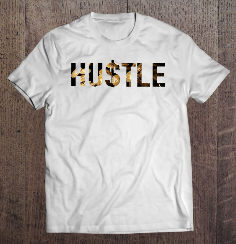 hustle-quote-bitcoins-workaholic-dollar-money-cashflow-t-shirt