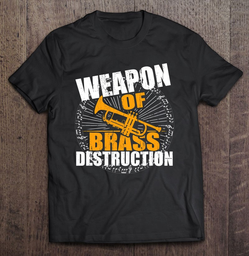 weapon-of-brass-destruction-marching-band-trumpet-gift-t-shirt