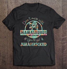 dont-mess-with-mamasaurus-youll-get-jurasskicked-mothers-day-t-shirt-hoodie-sweatshirt-3/