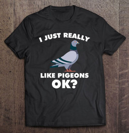 i-just-really-like-pigeon-breeder-pigeon-gift-t-shirt