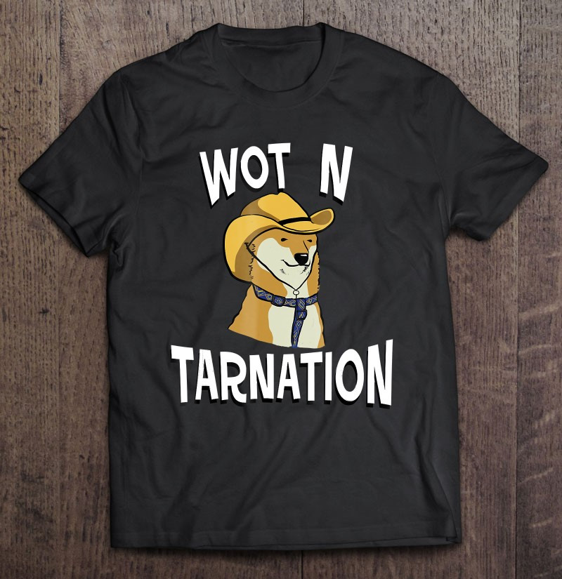 wot-n-tarnation-funny-meme-t-shirt