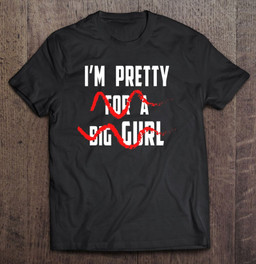 im-pretty-for-a-big-girl-t-shirt