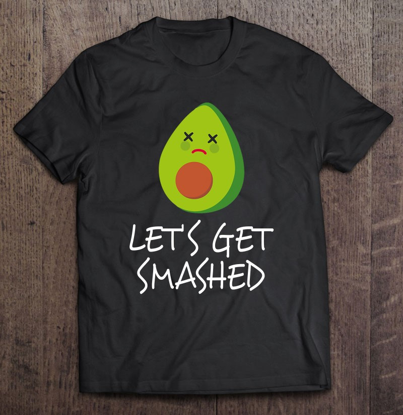 lets-get-smashed-avocado-cool-vegan-fit-healthy-t-shirt