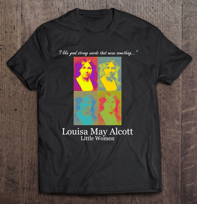 louisa-may-alcott-little-women-quote-t-shirt