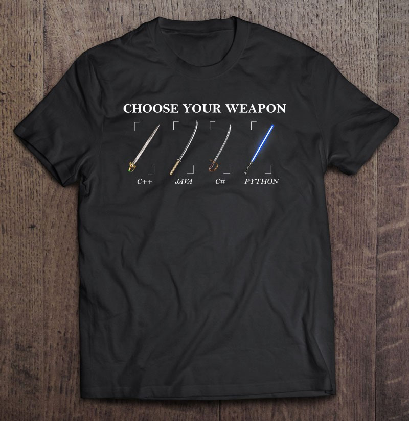 python-programming-choose-your-weapon-funny-computer-coding-t-shirt