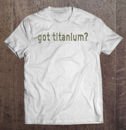 got-titanium-replacement-surgery-bone-joint-t-shirt