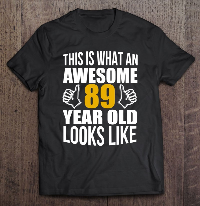 this-is-what-an-awesome-89-years-old-looks-like-fun-gift-t-shirt