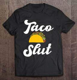taco-slut-hilarious-taco-lover-mexican-food-hispanic-tacos-t-shirt