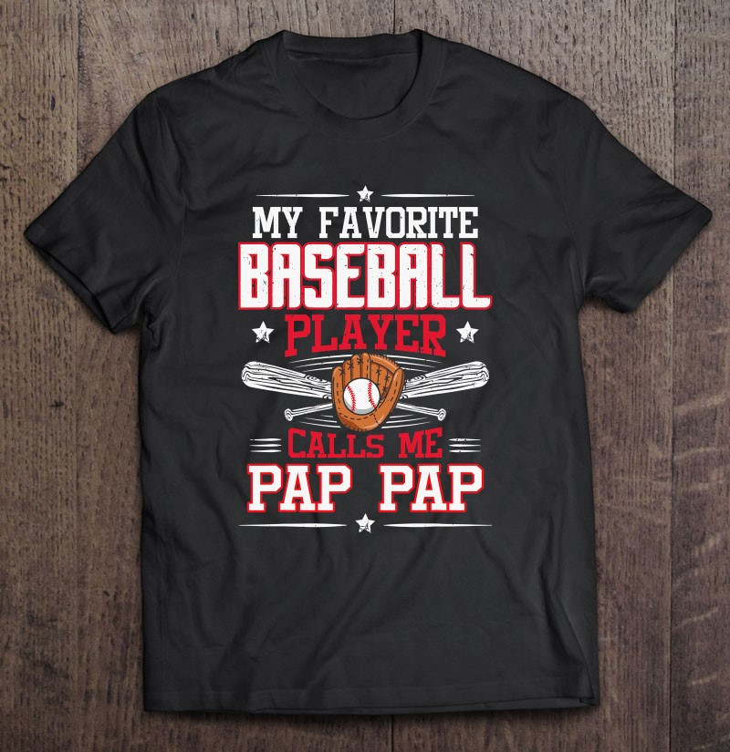 my-favorite-baseball-player-calls-me-pap-pap-t-shirt