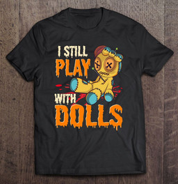 i-still-play-with-dolls-funny-voodoo-halloween-costume-gift-t-shirt