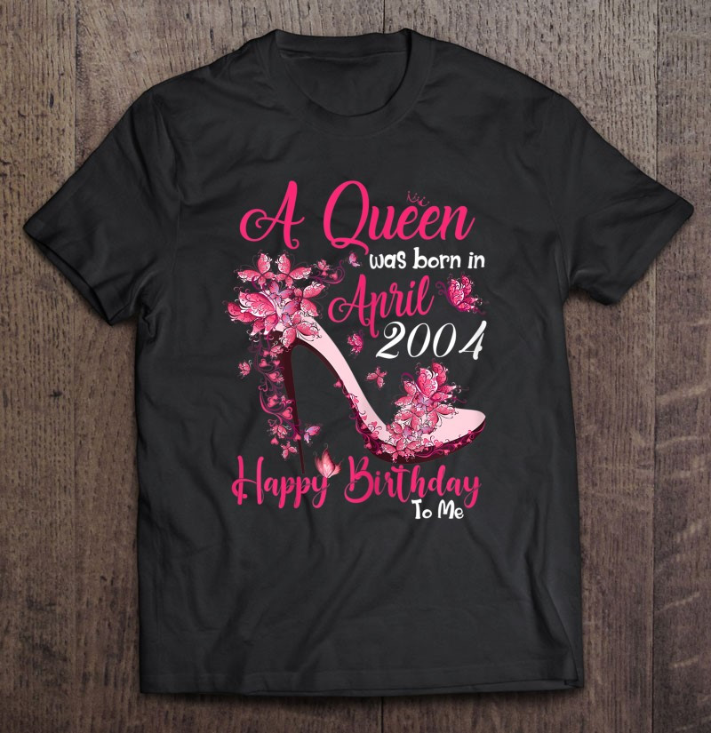 a-queen-was-born-in-april-2004-tshirt-17th-birthday-gift-t-shirt