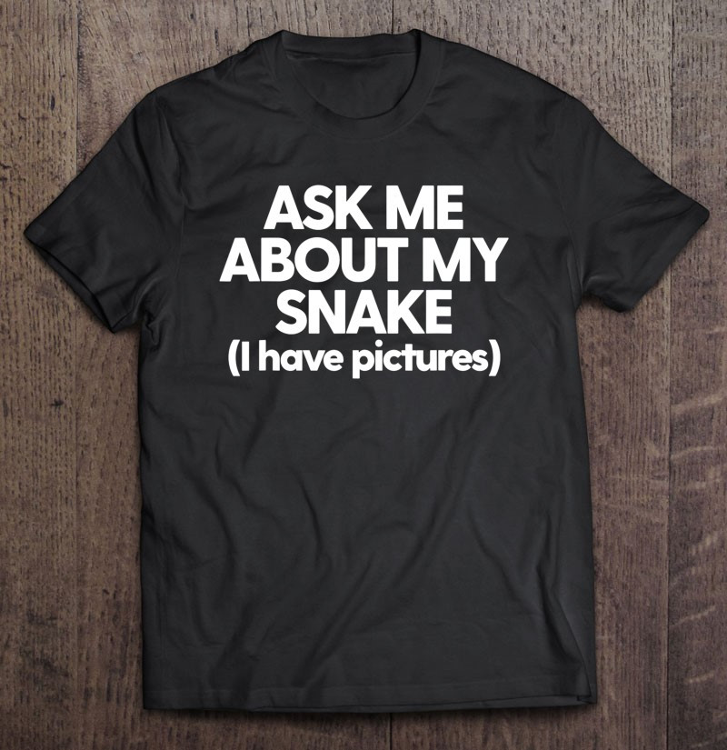 ask-me-about-my-snake-t-shirt