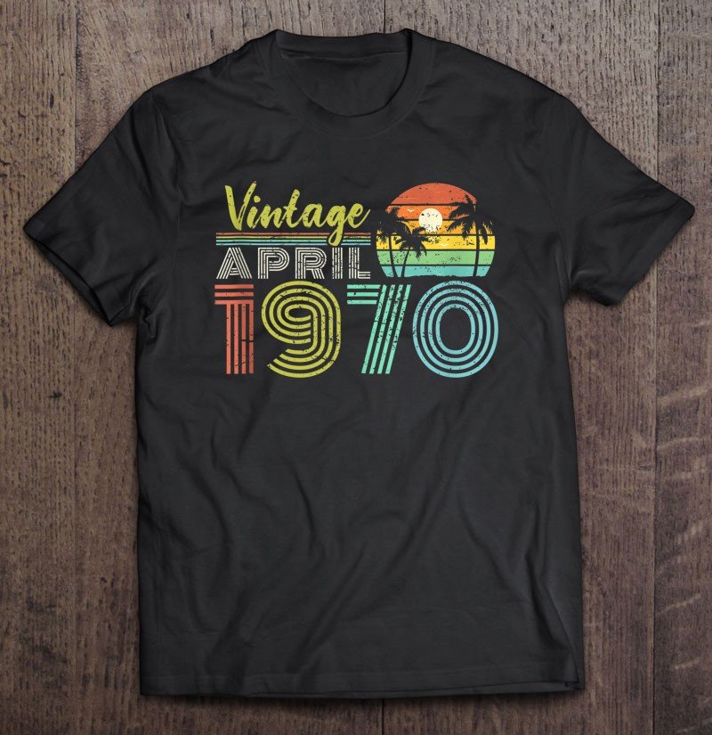 51st-birthday-vintage-april-1970-fifty-years-old-t-shirt