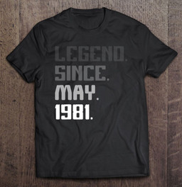 40th-birthday-gifts-40-years-old-legend-since-may-1981-ver2-t-shirt