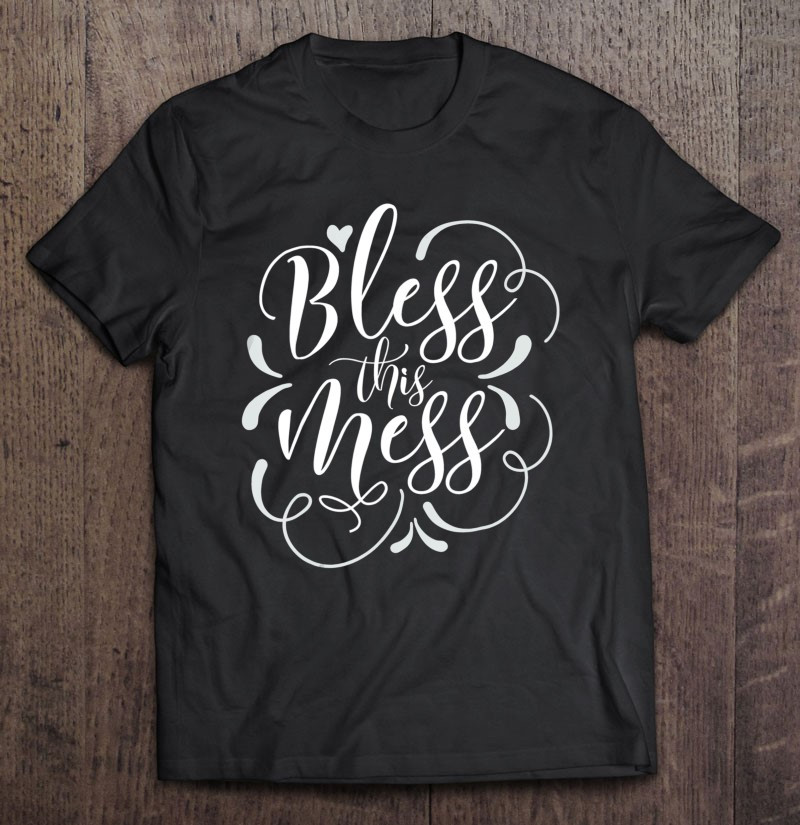 god-bless-this-hot-mess-women-men-and-kids-funny-t-shirt