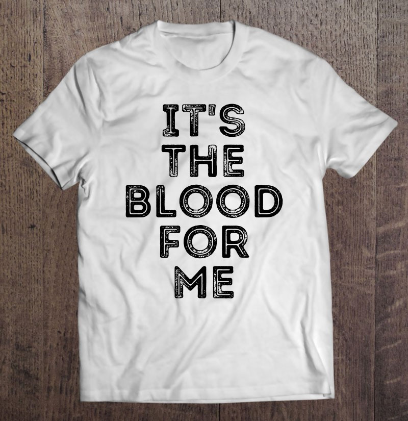 its-the-blood-for-me-jesus-easter-christian-men-women-kids-t-shirt