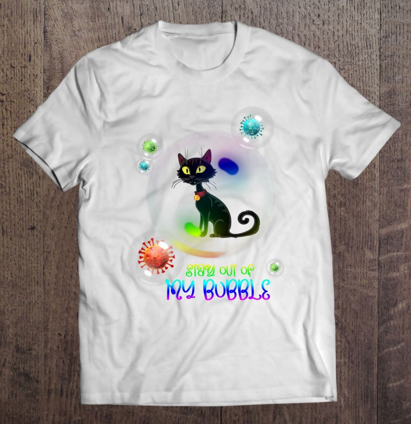 cats-lover-stay-out-of-my-bubble-t-shirt