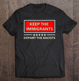 keep-the-immigrants-deport-the-racists-t-shirt-hoodie-sweatshirt-2/