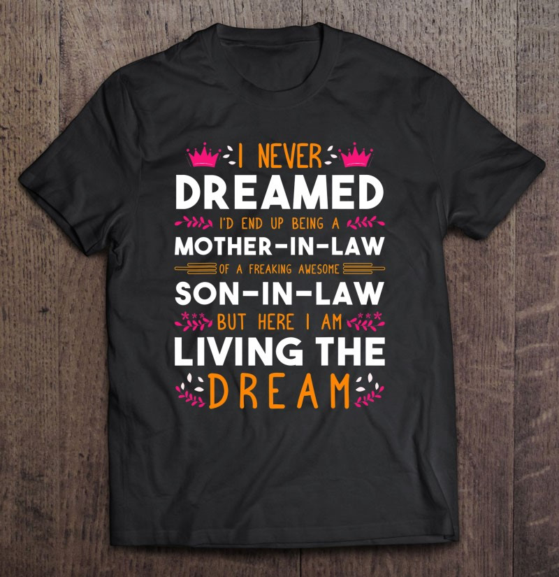i-never-dreamed-i-would-be-super-cool-mother-in-law-rockin-t-shirt