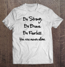 strong-be-strong-be-brave-be-fearless-you-are-t-shirt
