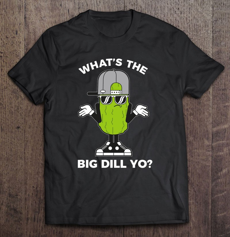 whats-the-big-dill-yo-funny-pickle-lovers-vegetarian-t-shirt