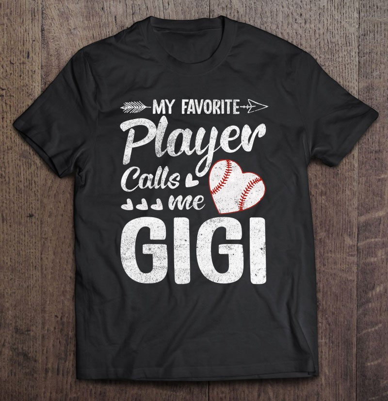 gigi-baseball-my-favorite-player-calls-me-gigi-t-shirt