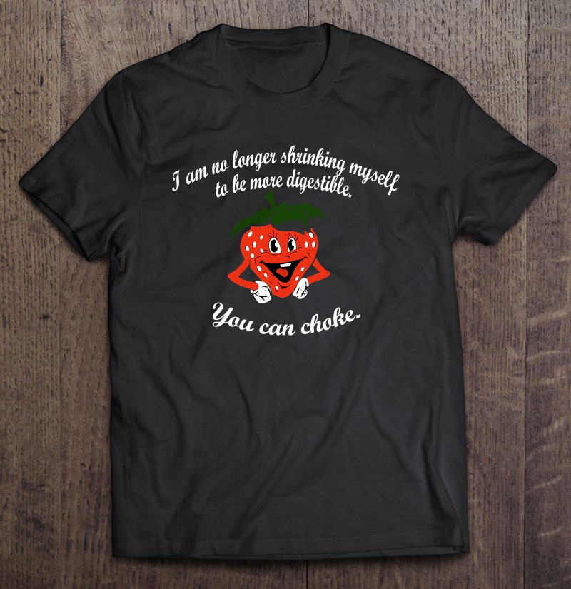 i-am-no-longer-shrinking-myself-strawberry-t-shirt