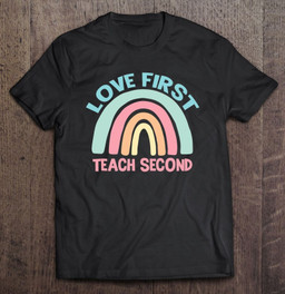 love-first-teach-second-graphic-novelty-men-women-t-shirt