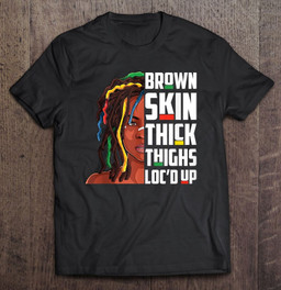 brown-skin-thick-thighs-locd-up-hair-afro-black-melanin-t-shirt