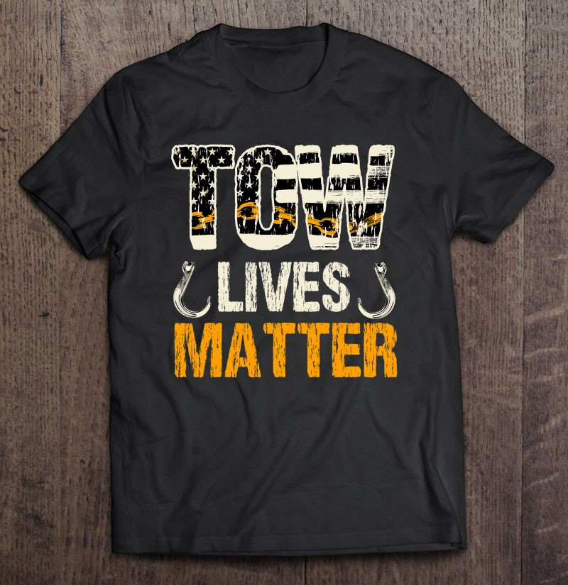 tow-truck-driver-tow-lives-matter-towing-hook-wrecker-t-shirt