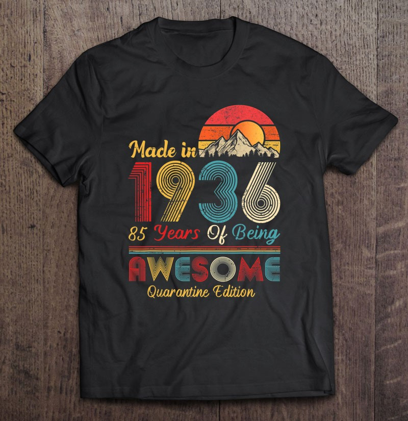 made-in-1936-85th-birthday-quarantine-85-years-old-t-shirt
