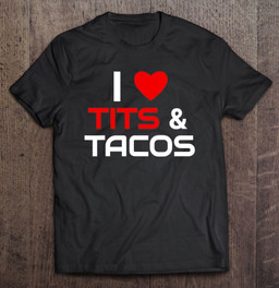 i-love-tits-and-tacos-shirt-for-boob-and-mexican-food-lovers-t-shirt