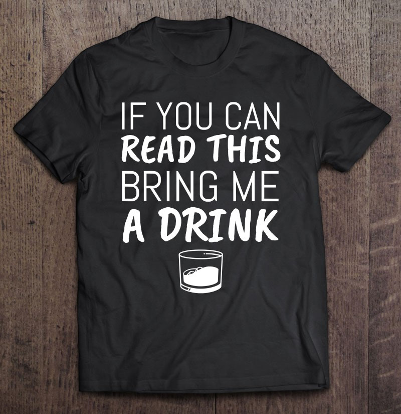 funny-if-you-can-read-this-bring-me-a-drink-t-shirt