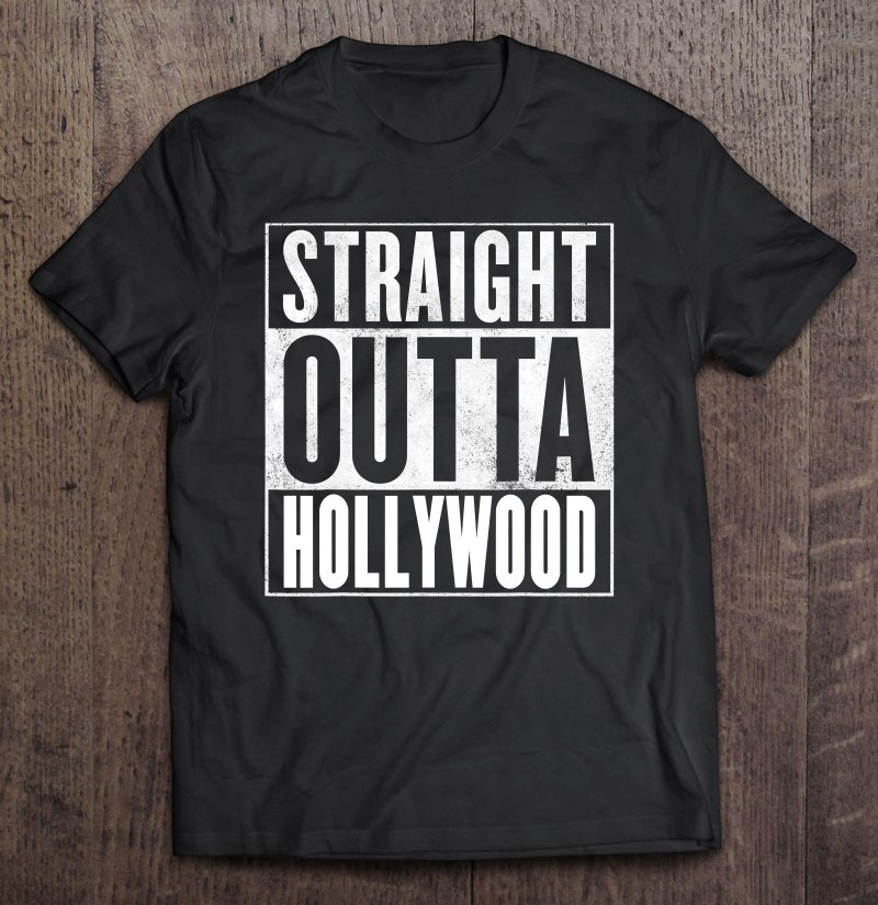 hollywood-straight-outta-hollywood-t-shirt