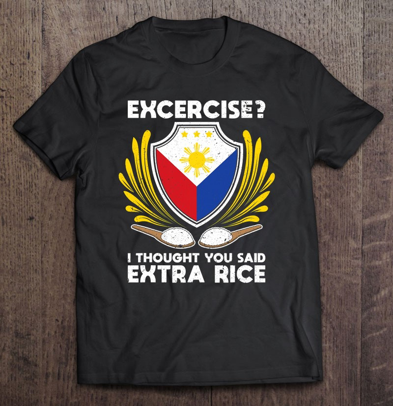 funny-i-thought-you-said-extra-rice-philippines-t-shirt