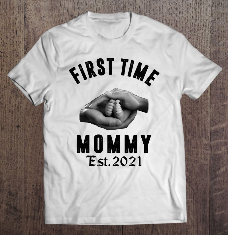 first-time-mommy-new-mom-est-2021-ver2-t-shirt