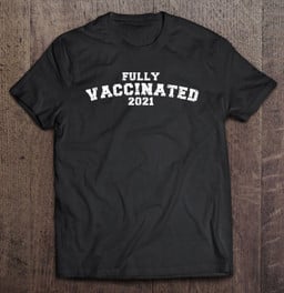vaccinated-tshirt-full-vaccinated-vaccinated-2021-ver2-t-shirt