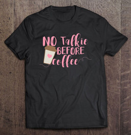 genyolo-no-talkie-before-coffee-shirt-coffee-addicts-cup-t-shirt