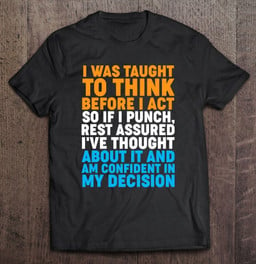 i-was-taught-to-think-before-i-act-funny-sarcastic-t-shirt
