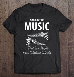 god-gave-us-music-pray-without-words-music-t-shirt