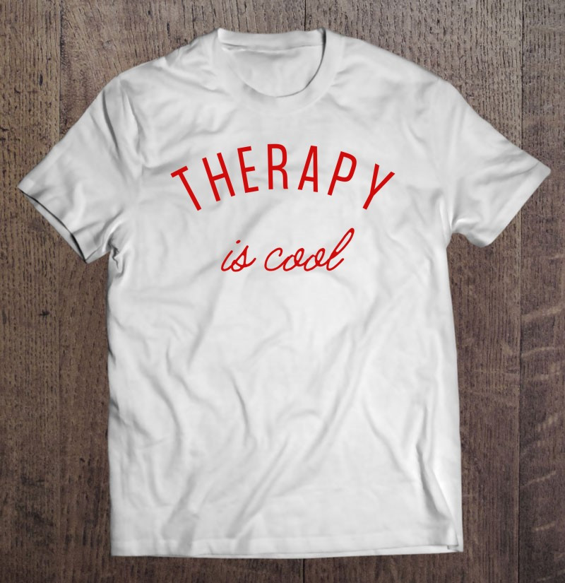 therapy-is-cool-mental-health-matters-awareness-therapist-t-shirt