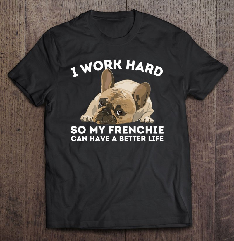 frenchie-better-life-funny-french-bulldog-dog-lover-t-shirt