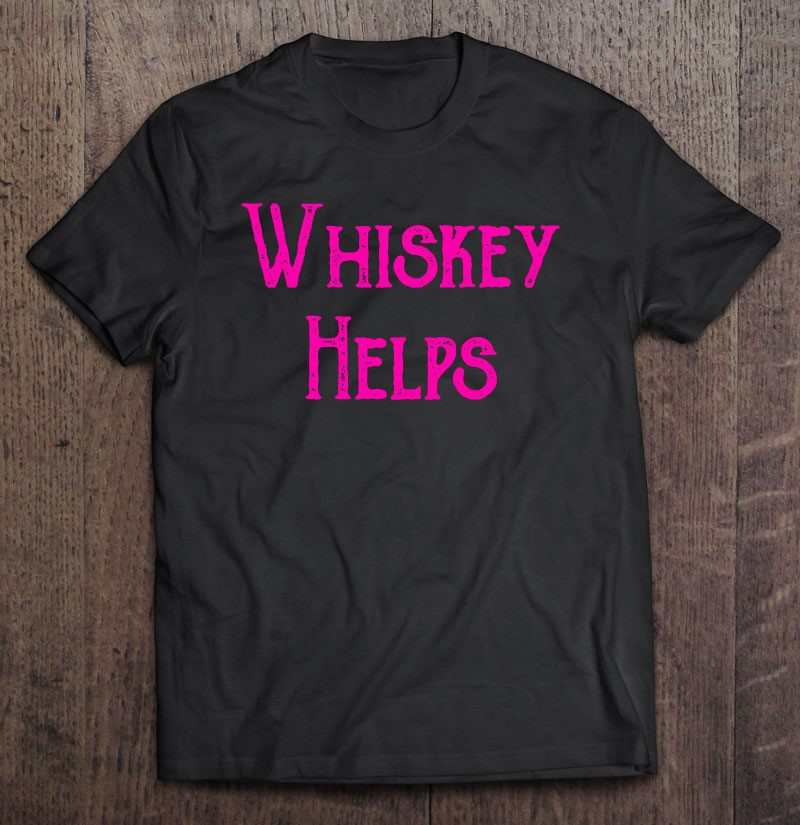 whiskey-helps-shirt-cocktail-drinker-drinking-spirits-t-shirt