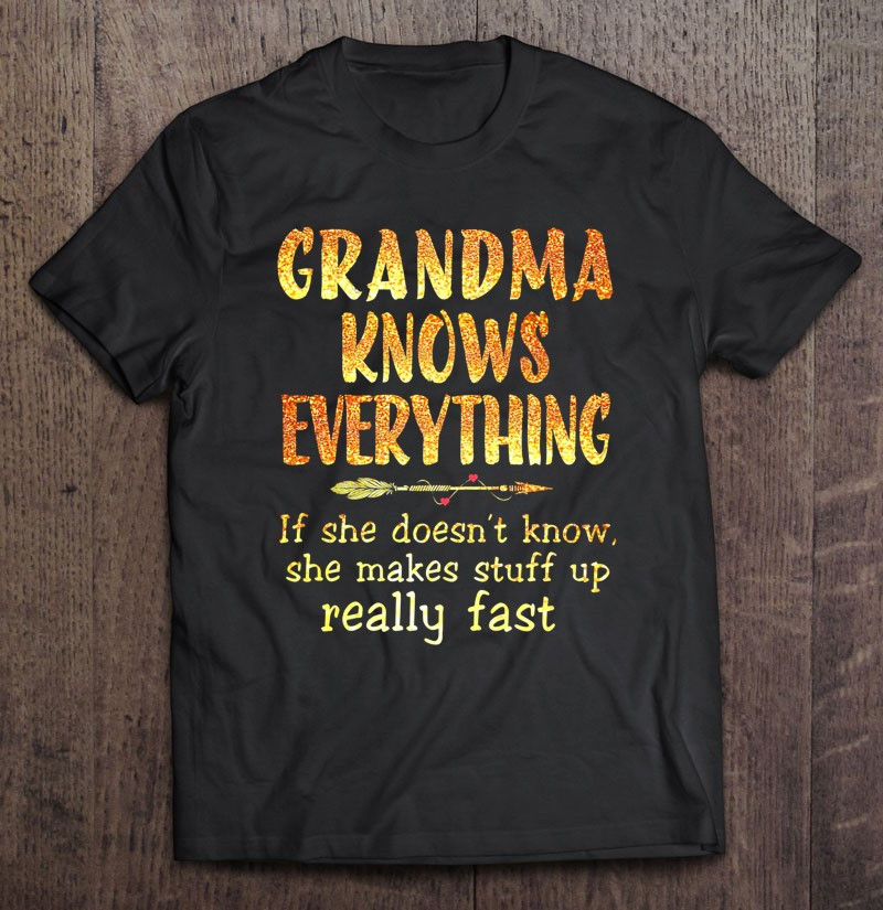 grandma-knows-everything-if-she-doesnt-know-t-shirt