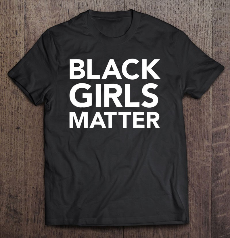 black-girls-matter-blackgirlsmatter-t-shirt