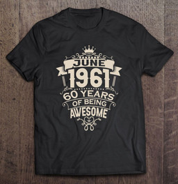 made-in-june-1961-60-years-of-being-awesome-t-shirt