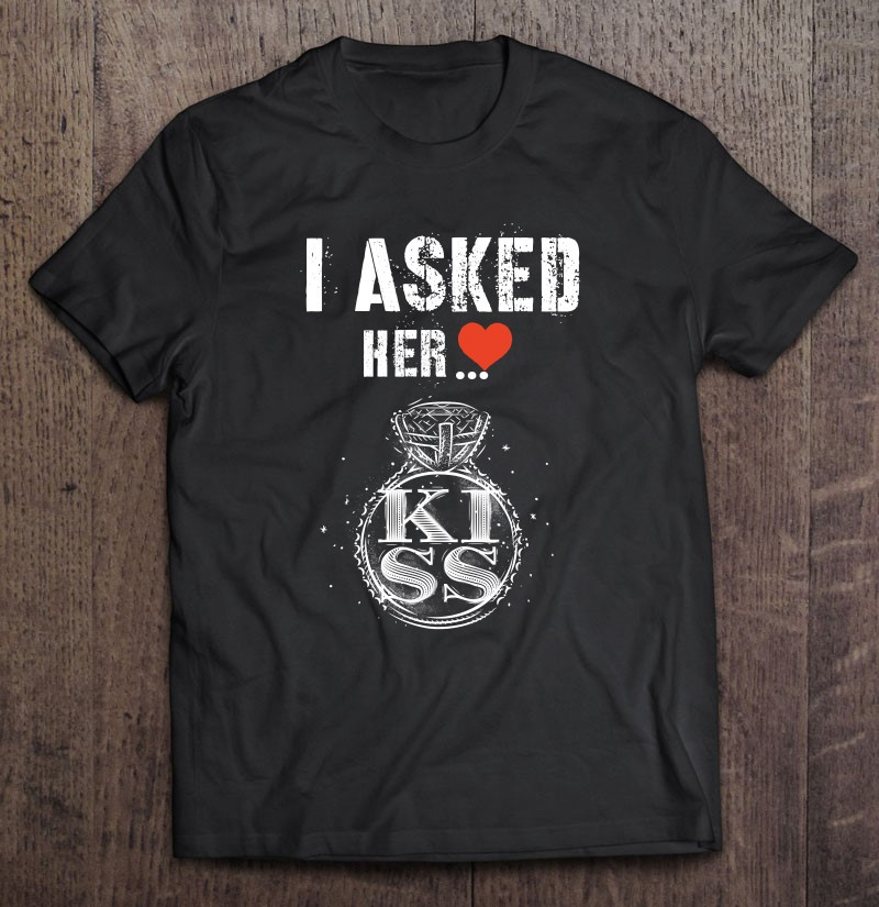 i-asked-her-fiancee-wedding-engagement-t-shirt