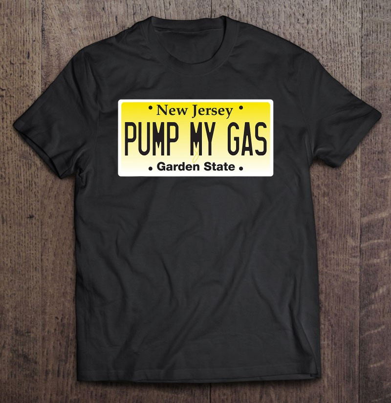 jersey-girls-dont-pump-gas-pump-my-gas-nj-license-plate-t-shirt